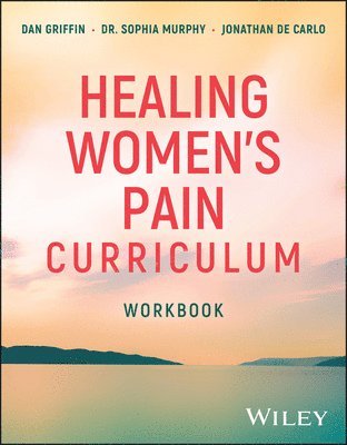 Dan Griffin, Jonathan De Carlo, Sophia Murphy - Healing Women's Pain Curriculum, Set. Tillgänglighet: Tillfälligt slut