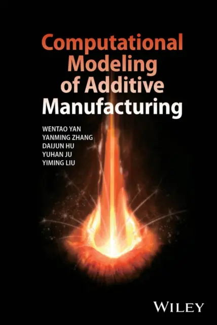 Yiming Liu, Yuhan Ju, Daijun Hu, Yanming Zhang, Wentao Yan - Computational Modeling of Additive Manufacturing, E-bok. Tillgänglighet: Lägg i varukorg