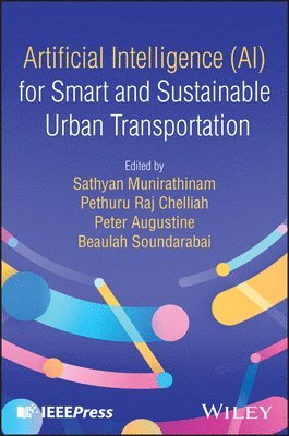 Beaulah Soundarabai, Peter Augustine, Pethuru Raj Chelliah, Sathyan Munirathinam - Artificial Intelligence (AI) for Smart and Sustainable Urban Transportation, E-bok