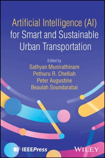 Beaulah Soundarabai, Peter Augustine, Pethuru Raj Chelliah, Sathyan Munirathinam - Artificial Intelligence (AI) for Smart and Sustainable Urban Transportation, E-bok
