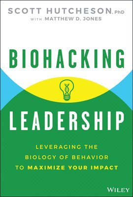 Scott Hutcheson - Biohacking Leadership, Inbunden