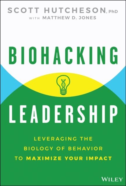 Scott Hutcheson - Biohacking Leadership, E-bok