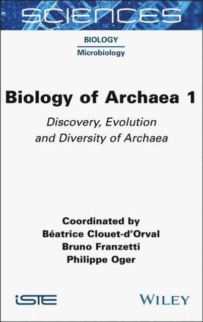 Philippe Oger, Bruno Franzetti, B atrice Clouet-d'Orval - Biology of Archaea 1, E-bok