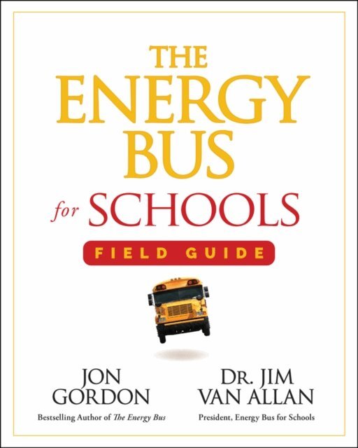 Jim Van Allan, Jon Gordon - Energy Bus for Schools Field Guide, E-bok