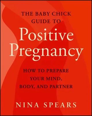 Baby Chick Guide to Positive Pregnancy