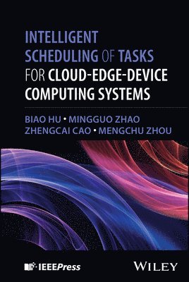 MengChu Zhou, Zhengcai Cao, Mingguo Zhao, Biao Hu - Intelligent Scheduling of Tasks for Cloud-Edge-Device Computing Systems, E-bok