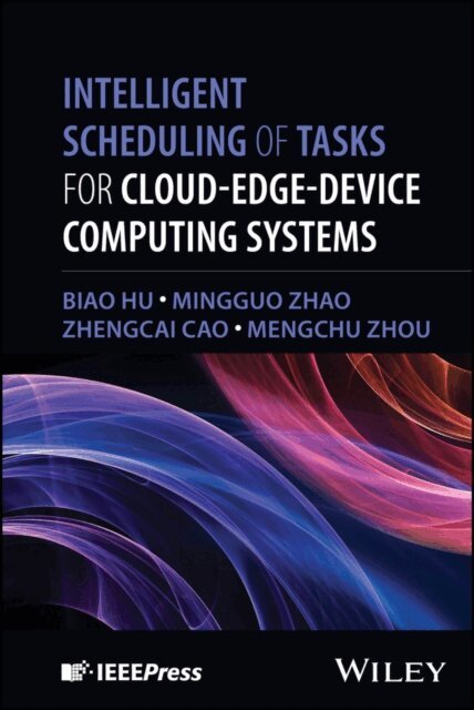 MengChu Zhou, Zhengcai Cao, Mingguo Zhao, Biao Hu - Intelligent Scheduling of Tasks for Cloud-Edge-Device Computing Systems, E-bok
