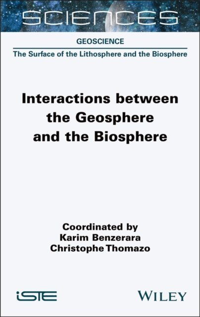 Christophe Thomazo, Karim Benzerara - Interactions between the Geosphere and the Biosphere, E-bok