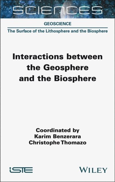 Christophe Thomazo, Karim Benzerara - Interactions between the Geosphere and the Biosphere, E-bok