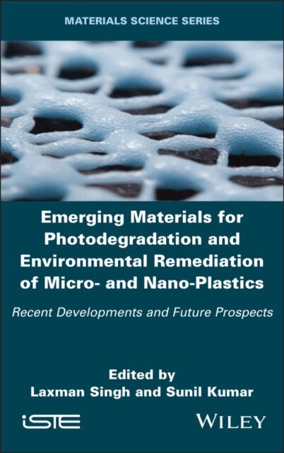 Sunil Kumar, Laxman Singh - Emerging Materials for Photodegradation and Environmental Remediation of Micro- and Nano-Plastics, E-bok