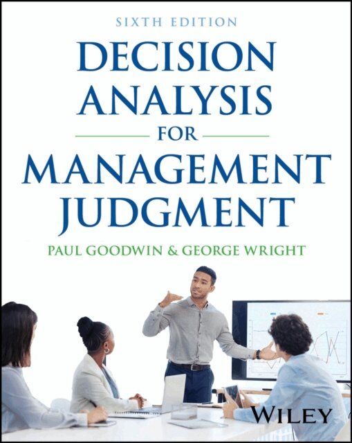 George Wright, Paul Goodwin - Decision Analysis for Management Judgment, E-bok