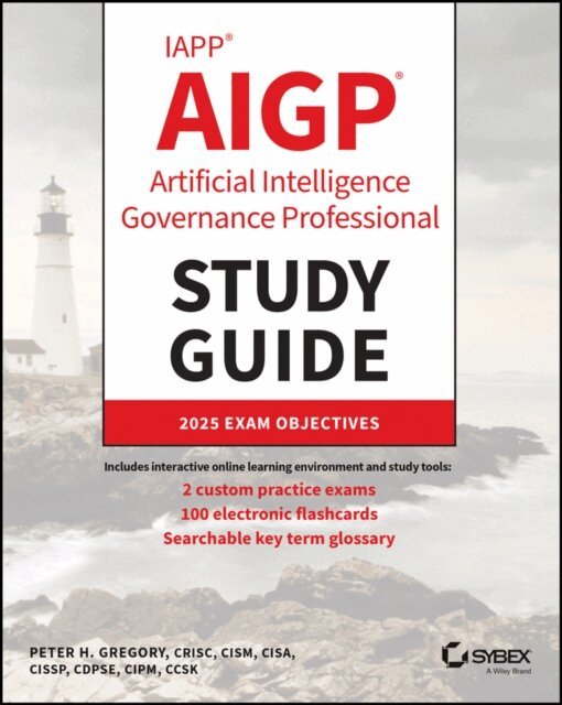 Peter H. Gregory - IAPP AIGP Artificial Intelligence Governance Professional Study Guide, E-bok