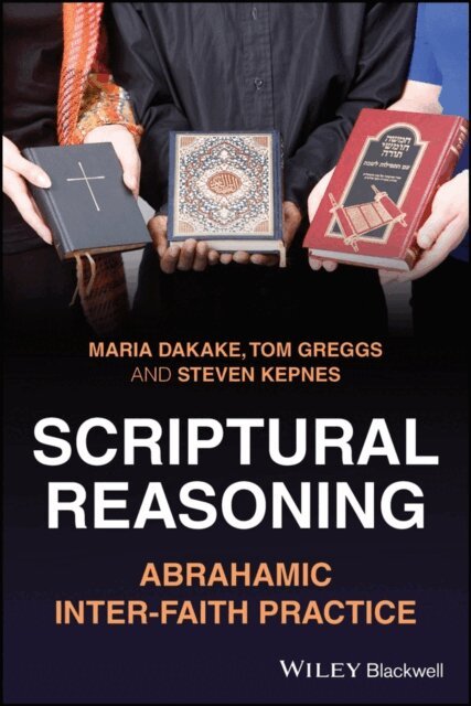 Steven Kepnes, Tom Greggs, Maria Dakake - Scriptural Reasoning, E-bok
