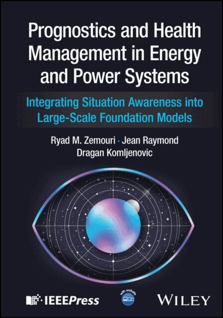 Dragan Komljenovic, Jean Raymond, Ryad M. Zemouri - Prognostics and Health Management in Energy and Power Systems, E-bok