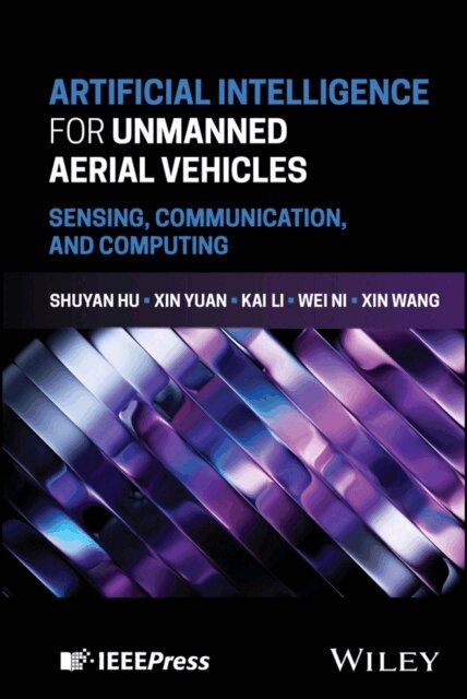 Xin Wang, Wei Ni, Kai Li, Xin Yuan, Shuyan Hu - Artificial Intelligence for Unmanned Aerial Vehicles, E-bok