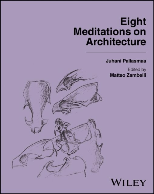 Alberto Campo Baeza, Juhani Pallasmaa, Matteo Zambelli - Eight Meditations on Architecture, E-bok