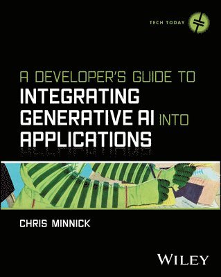 Chris Minnick - Developer's Guide to Integrating Generative AI into Applications, E-bok