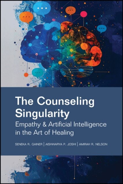 Amirah R. Nelson, Aishwarya P. Joshi, Seneka R. Gainer - Counseling Singularity, E-bok