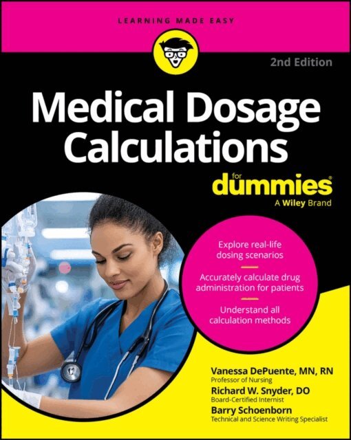 Barry Schoenborn, Richard W. Snyder, Vanessa DePuente - Medical Dosage Calculations For Dummies, E-bok