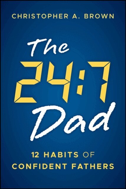 Christopher A. Brown - 24:7 Dad, E-bok