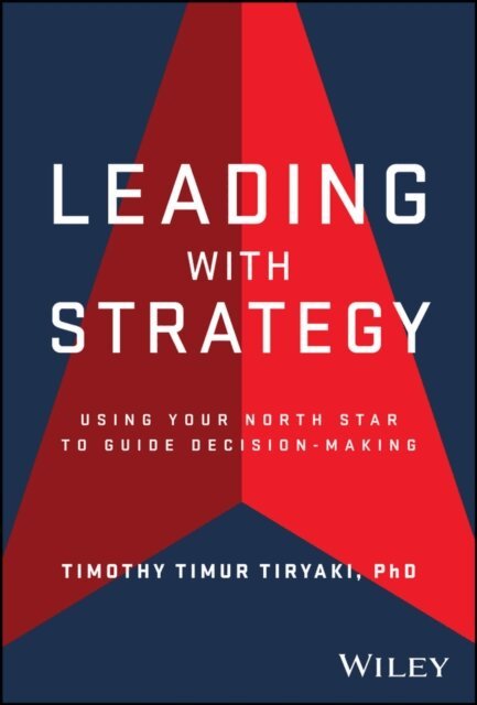 Timothy Tiryaki - Leading with Strategy, E-bok