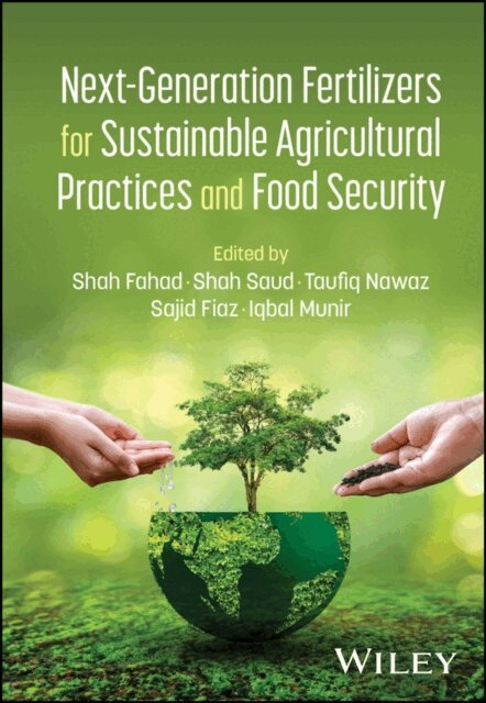 Iqbal Munir, Sajid Fiaz, Taufiq Nawaz, Shah Saud, Shah Fahad - Next-Generation Fertilizers for Sustainable Agricultural Practices and Food Security, E-bok
