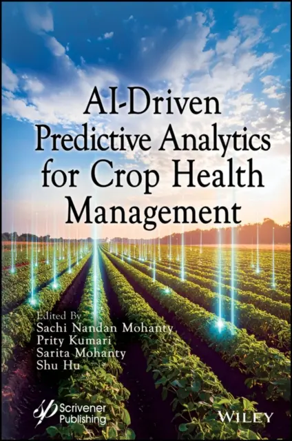 Shu Hu, Sarita Mohanty, Prity Kumari, Sachi Nandan Mohanty - AI-Driven Predictive Analytics for Crop Health Management, E-bok. Tillgänglighet: Lägg i varukorg