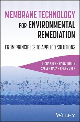 Cheng Chen, Saleem Raza, Hongjun Lin, Liguo Shen - Membrane Technology for Environmental Remediation, E-bok
