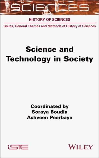 Ashveen Peerbaye, Soraya Boudia - Science and Technology in Society, E-bok