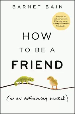 How to be a Friend (In an Unfriendly World)