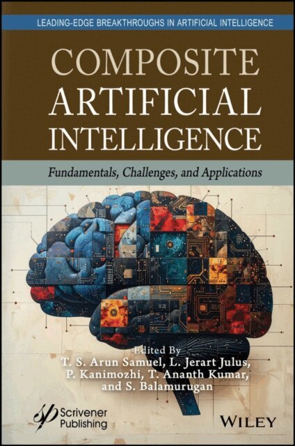 S. Balamurugan, T. Ananth Kumar, P. Kanimozhi, L. Jerart Julus, T. S. Arun Samuel - Composite Artificial Intelligence, E-bok