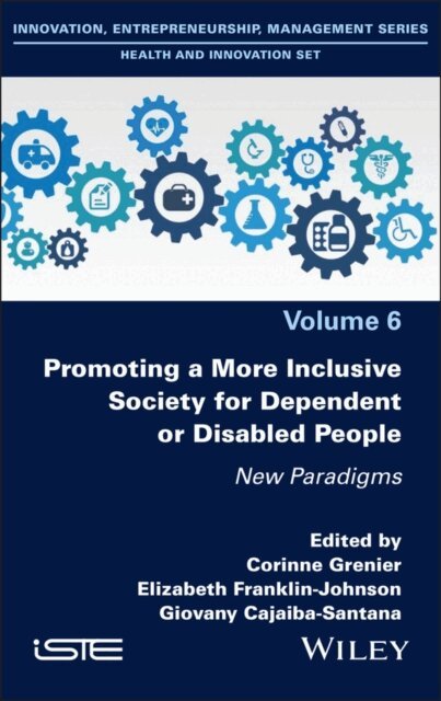 Giovany Cajaiba-Santana, Elizabeth Franklin-Johnson, Corinne Grenier - Promoting a More Inclusive Society for Dependent or Disabled People, E-bok