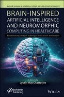 Jyotir Moy Chatterjee - Brain-Inspired Artificial Intelligence and Neuromorphic Computing in Revolutionizing Medical Technologies with Neural Architectures, Inbunden