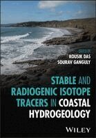 Kousik Das, Sourav Ganguly - Stable and Radiogenic Isotope Tracers in Coastal Hydrogeology, Inbunden