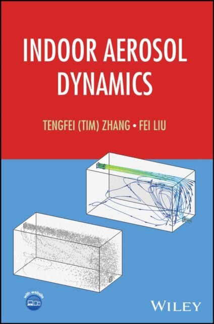 Fei Liu, Tengfei Zhang - Indoor Aerosol Dynamics, E-bok