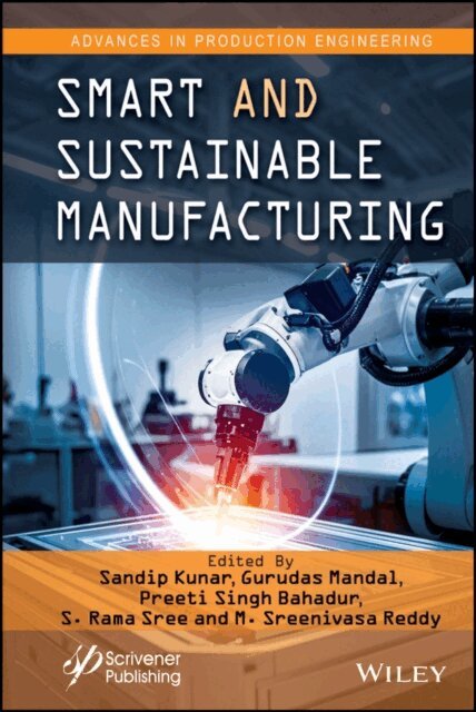 M. Sreenivasa Reddy, S. Rama Sree, Preeti Singh Bahadur, Gurudas Mandal, Sandip Kunar - Smart and Sustainable Manufacturing, E-bok. Tillgänglighet: Lägg i varukorg