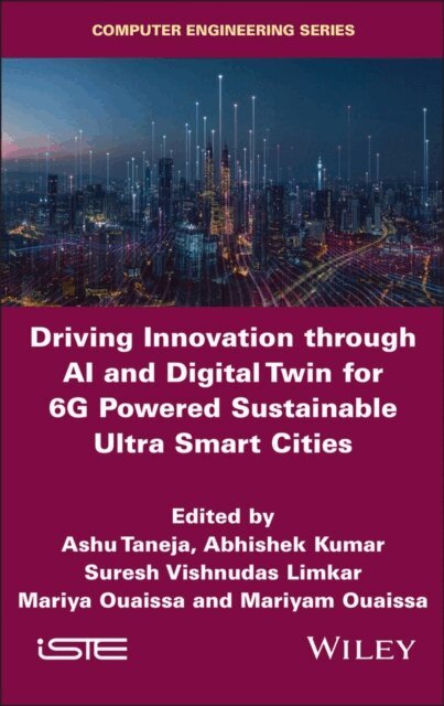 Mariyam Ouaissa, Mariya Ouaissa, Suresh Vishnudas Limkar, Abhishek Kumar, Ashu Taneja - Driving Innovation through AI and Digital Twin for 6G Powered Sustainable Ultra Smart Cities, E-bok