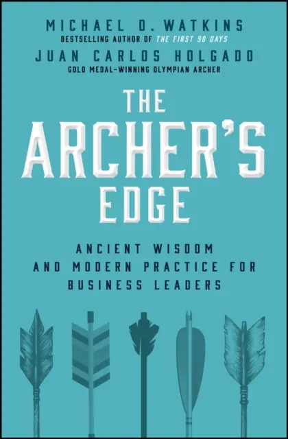 Juan Carlos Holgado, Michael D. Watkins - Archer's Edge, E-bok. Tillgänglighet: Lägg i varukorg