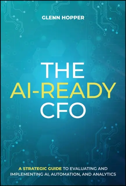 Glenn Hopper - AI-Ready CFO, E-bok. Tillgänglighet: Lägg i varukorg