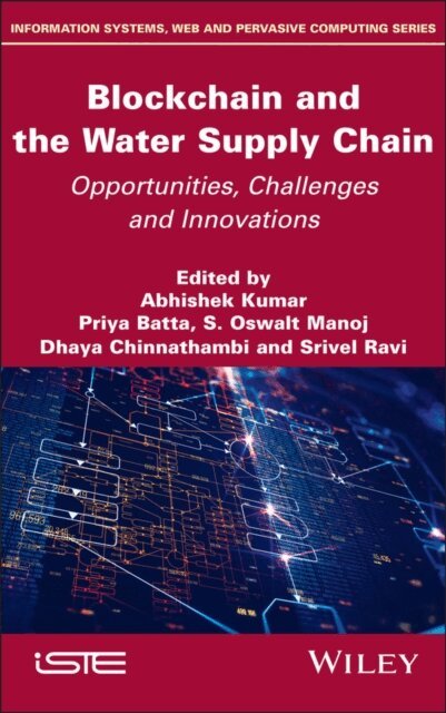 Srivel Ravi, Dhaya Chinnathambi, S. Oswalt Manoj, Priya Batta, Abhishek Kumar - Blockchain and the Water Supply Chain, E-bok