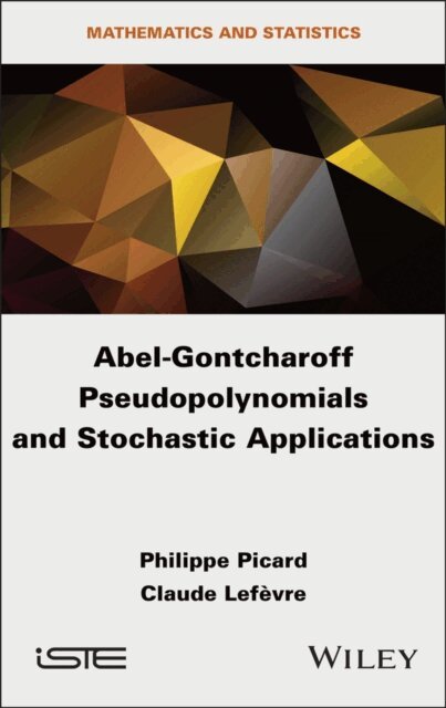 Claude Lefevre, Philippe Picard - Abel-Gontcharoff Pseudopolynomials and Stochastic Applications, E-bok