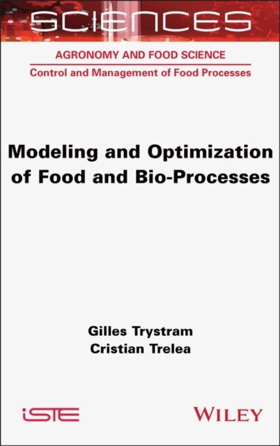 Cristian Trelea, Gilles Trystram - Modeling and Optimization of Food and Bio-Processes, E-bok