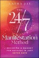 Latha Jay - 24/7 Manifestation Method, Inbunden