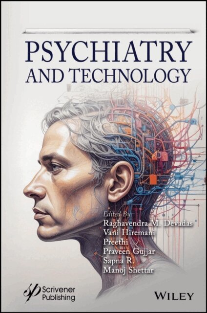 Manoj Shettar, Sapna R., Praveen Gujjar, P. Preethi, Vani Hiremani, Raghavendra M. Devadas - Psychiatry and Technology, E-bok