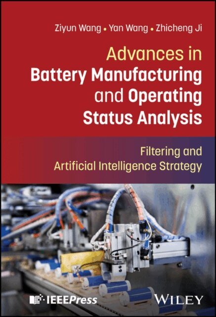 Zhicheng Ji, Yan Wang, Ziyun Wang - Advances in Battery Manufacturing and Operating Status Analysis, E-bok. Tillgänglighet: Lägg i varukorg