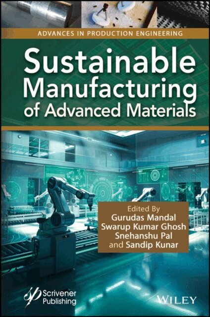 Sandip Kunar, Snehanshu Pal, Swarup Kumar Ghosh, Gurudas Mandal - Sustainable Manufacturing of Advanced Materials, E-bok. Tillgänglighet: Lägg i varukorg