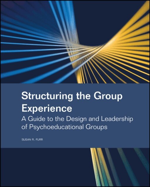 Susan R. Furr - Structuring the Group Experience, E-bok