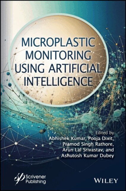 Ashutosh Kumar Dubey, Arun Lal Srivastav, Pramod Singh Rathore, Pooja Dixit, Abhishek Kumar - Microplastic Monitoring Using Artificial Intelligence, E-bok