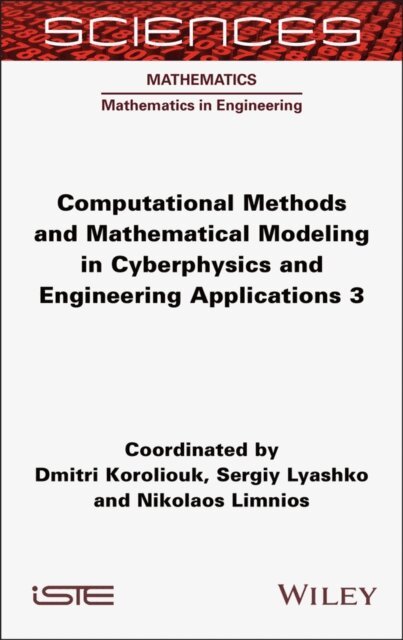 Nikolaos Limnios, Sergiy Lyashko, Dmitri Koroliouk - Computational Methods and Mathematical Modeling in Cyberphysics and Engineering Applications 3, E-bok