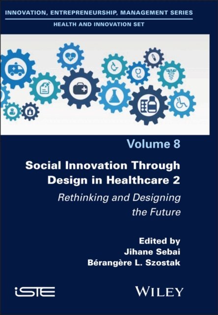 Berangere L. Szostak, Jihane Sebai - Social Innovation Through Design in Healthcare 2, E-bok